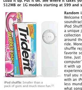 iPod shuffle: Smaller than a pack of gum and much more fun.[2]
